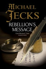 Rebellion's message : a Jack Blackjack mystery / Michael Jecks.