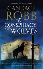 A conspiracy of wolves / Candace Robb.