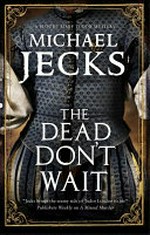 The dead don't wait / Michael Jecks.