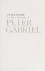 Without frontiers : the life and music of Peter Gabriel / Daryl Easlea.