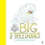 My little book of big freedoms : the Human Rights Act in pictures / illustrated by Chris Riddell.