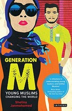 Generation M : young Muslims changing the world / Shelina Janmohamed.