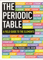 The periodic table : a field guide to the elements / Paul Parsons & Gail Dixon.