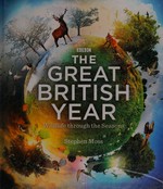 The great British year : wildlife through the seasons / Stephen Moss.
