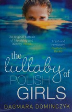 The lullaby of Polish girls / Dagmara Dominczyk.