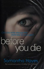 Before you die / Samantha Hayes.