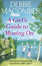 A girl's guide to moving on / Debbie Macomber.