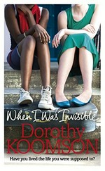 When I was invisible / Dorothy Koomson
