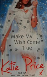 Make my wish come true / Katie Price.