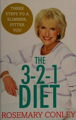 Rosemary Conley's 3-2-1 diet : just 3 steps to a slimmer, fitter you / Rosemary Conley.