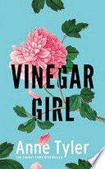 Vinegar girl : the Taming of the Shrew retold / Anne Tyler.