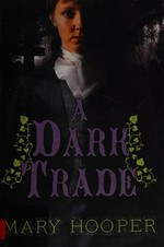 A dark trade / Mary Hooper.