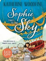 Sophie takes to the sky / Katherine Woodfine ; with illustrations by Briony May Smith.
