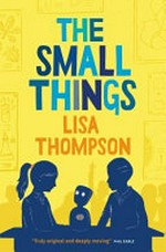The small things / Lisa Thompson ; illustrated by Hannah Coulson.