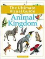 Animal kingdom : the ultimate visual guide / [editor: Tim Harris].