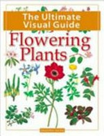 Flowering plants / Tim Harris, managing editor ; Leon Gray, general editor ; Rod Green, Camilla Hallinan, Dawn Titmus, editors.