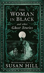 The woman in black and other stories / Susan Hill.