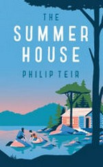 The summer house / Philip Teir ; translated from the Swedish by Tiina Nunnally.