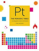 The periodic table : a visual guide to the elements / Tom Jackson.