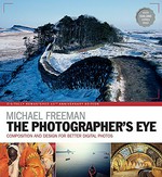 The photographer's eye : composition and design for better digital photos / Michael Freeman.