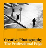 Creative photography : the professional edge / Dan M. Lee.