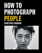 How to photograph people / Demetrius Fordham.
