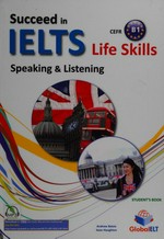 Succeed in IELTS life skills. student's book / Andrew Betsis, Sean Haughton. CEFR B1. Speaking & listening :