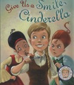 Give us a smile Cinderella / written by Steve Smallman ; illustrated by Marcin Piwowarski.