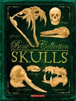 Bone collection. [written by Rob Colson ; illustrated by Sandra Doyle, Elizabeth Gray, and Steve Kirk]. Skulls /