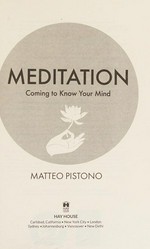 Meditation : coming to know your mind / Matteo Pistono.