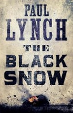 The black snow / Paul Lynch.