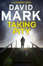 Taking pity / David Mark.
