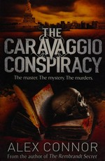 The Caravaggio conspiracy / Alex Connor.