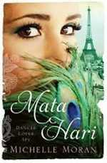 Mata Hari / Michelle Moran.