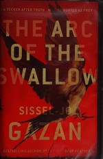 The arc of the swallow / Sissel-Jo Gazan ; translated from the Danish by Charlotte Barslund.