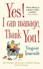 Yes! I can manage, thank you! / Virginia Ironside.