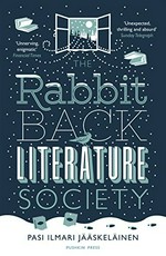 The Rabbit Back Literature Society / Pasi Jääskeläinen ; translated from the Finnish by Lola Rogers.