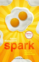 Spark / Naoki Matayoshi ; translated from the Japanese by Alison Watts.
