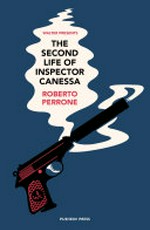 The second life of Inspector Canessa / Roberto Perrone ; translated from Italian by Hamish Goslow.