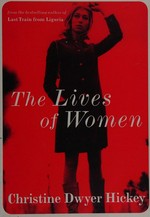 The lives of women / Christine Dwyer Hickey.