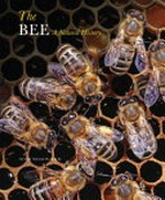 The bee : a natural history / Dr Noah Wilson-Rich with Kelly Allin, Norman Carreck & Dr Andrea Quigley.