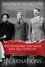 17 carnations : the royals, the Nazis and the biggest cover-up in history / Andrew Morton.