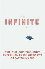 The infinite tortoise : the curious thought experiments of history's great thinkers / Joel Levy.
