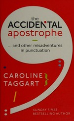 The accidental apostrophe : ...and other misadventures in punctuation / Caroline Taggart.