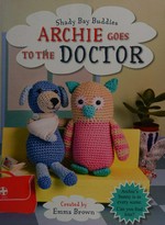 Archie goes to the doctor / created by Emma Brown.