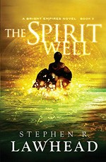 The spirit well / Stephen R. Lawhead.