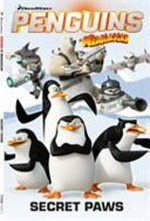 Penguins of Madagascar. writer, Cavan Scott, David Baillie ; art, Lucas Ferreyra, Grant Perkins ; letters, Jim Campbell. Volume4, Secret paws /
