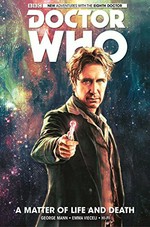 Doctor Who : the eighth doctor. writer: George Mann ; artist: Emma Vieceli ; colorist: Hi Fi. Vol 1, A matter of life and death /