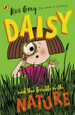 Daisy and the trouble with nature / Kes Gray.