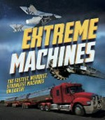 Extreme machines / Anne Rooney.